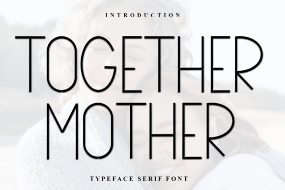 Exploring Together Mother: A Sweet and Friendly Serif Font